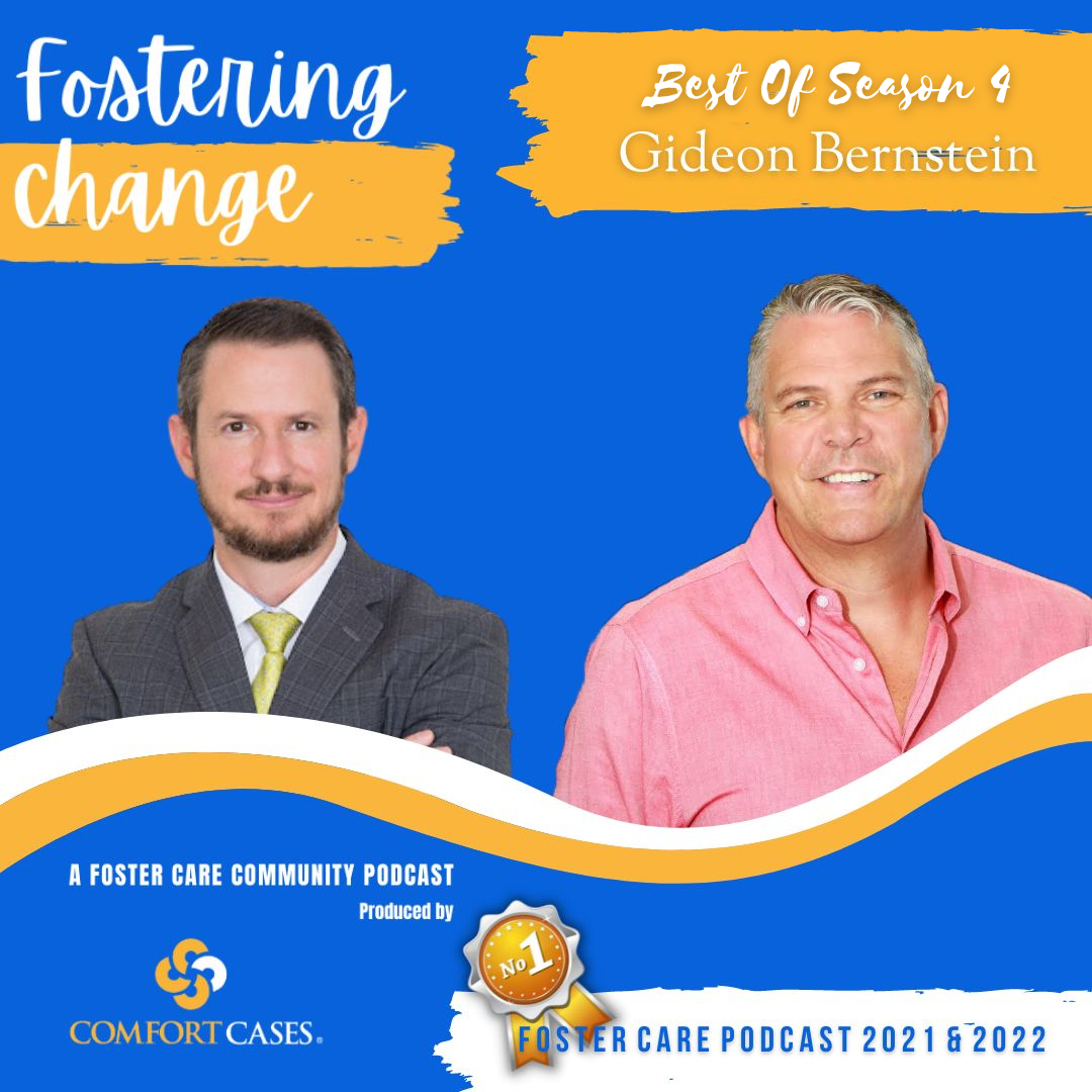 Fostering Change Podcast by Comfort Cases | Best of Season 4 with Gideon-Bernstein | A Foster Care Community Podcast