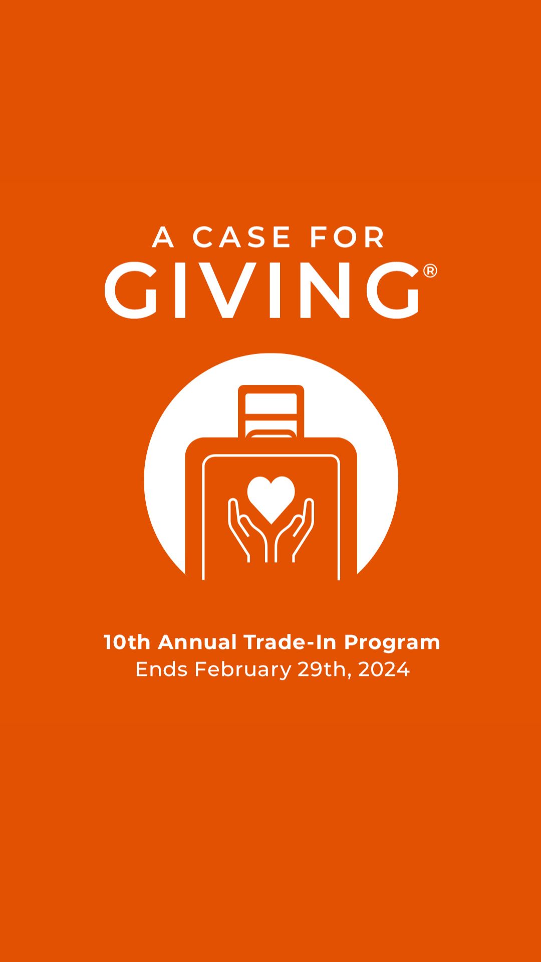 A Case for Giving | 10th Annual Trade-In Program | Ends February 29, 2024
